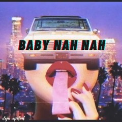 BABY NAH NAH - 2DL x EkkØ