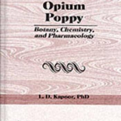 VIEW KINDLE 💜 Opium Poppy: Botany, Chemistry, and Pharmacology by  L. Kapoor [EBOOK