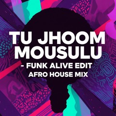 Tu Jhoom Mousulu - Funk Alive Edit