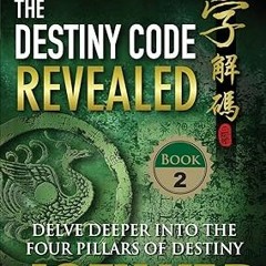 get [PDF] BaZi - The Destiny Code Revealed (Book 2): A Deeper Journey into The Four Pillars Of