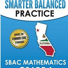 READ EBOOK CALIFORNIA TEST PREP Smarter Balanced Practice SBAC Mathematics Grade 4: Covers