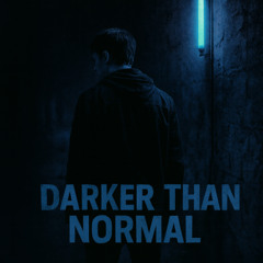 Darker Than Normal (Raw Circuit)