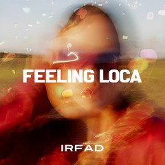 Irfad - Feeling Loca (Extended Mix)