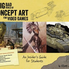 [PDF] Big Bad World of Concept Art for Video Games: An Insider's Guide for Stude