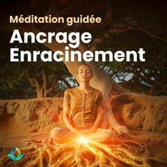 Méditation Guidée Du Matin | Ancrage et Enracinement