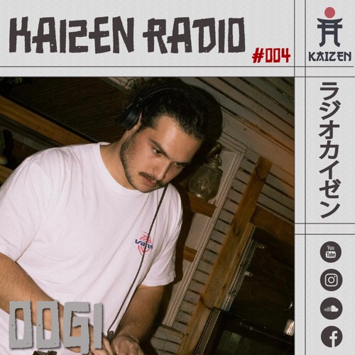 KAIZEN RADIO - #004 hosts: OOGI ⛩️