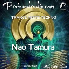 Profoundradio.com TRANCE MEET TECHNO 27/09/2022 Nao Tamura
