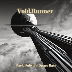 1 Void Runner - Dark Dubstep, Space Bass