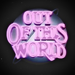 Out Of This World