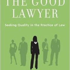 Get KINDLE 💛 The Good Lawyer: Seeking Quality in the Practice of Law by Douglas O. L