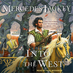 free EBOOK 📄 Into the West: Founding of Valdemar Series, Book 2 by  Mercedes Lackey,