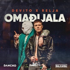 Devito X Relja - Omadjijala (Dancho Edit)