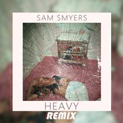 Sam Smyers - Heavy (Bløme Remix)