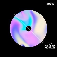 MIX HOUSE - DJ ALFREDO MORALES