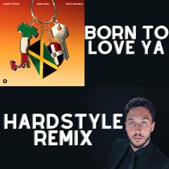 Born To Love Ya (remix hardstyle)