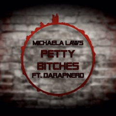 Michaela Laws - Petty B*tches ft DaRapNerd