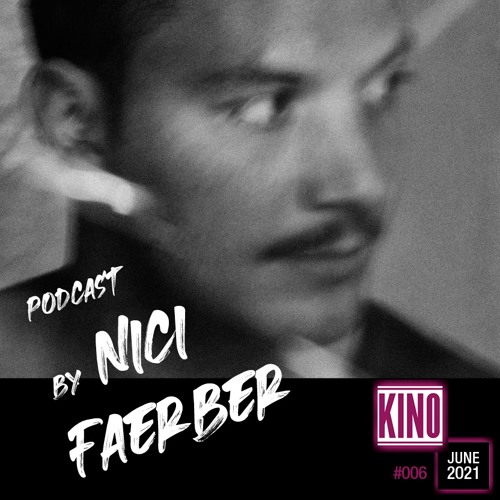 Kino Podcast #006 - Nici Faerber