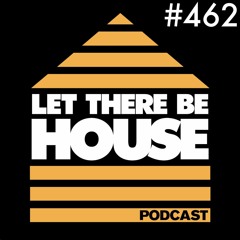 Let There Be House podcast with Glen Horsborough #462