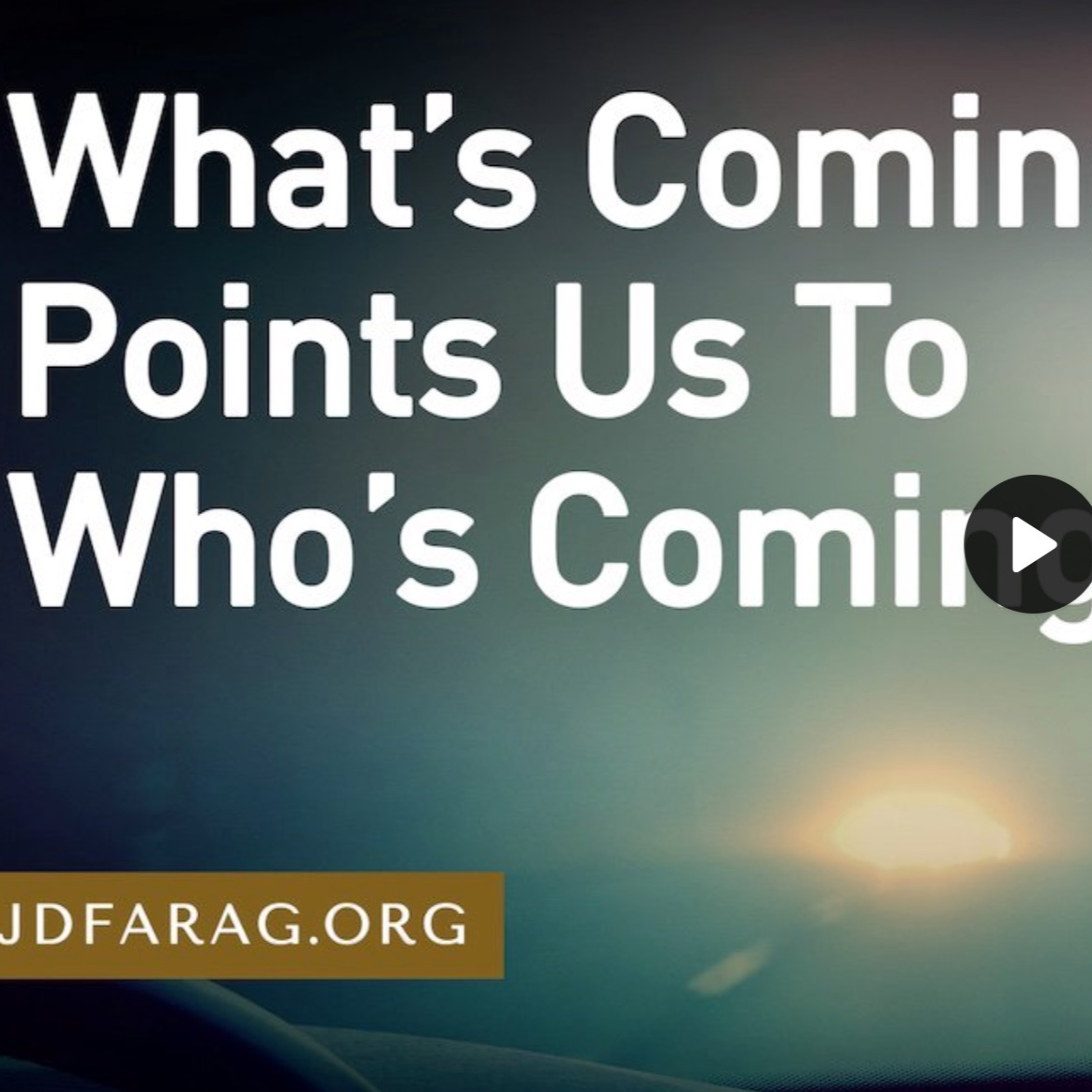 Prophecy Update - What's Coming Points Us to Who's Coming - JD Farag episode artwork