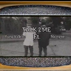 TALK 2 ME (ft. Nicnyne)