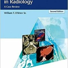 ( lhf ) Top 3 Differentials in Radiology: A Case Review by Sr. O'Brien, William T. ( bK3b1 )