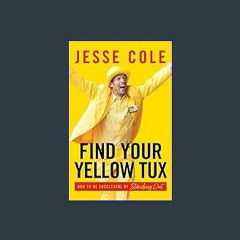 ((Ebook)) 📖 Find Your Yellow Tux: How to Be Successful by Standing Out PDF - KINDLE - EPUB - MOBI