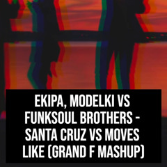 Santa Cruz vs Moves Like (Grand F Mashup)