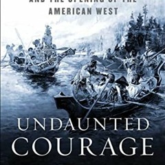 ( n1A ) Undaunted Courage: Meriwether Lewis, Thomas Jefferson and the Opening of the American West: