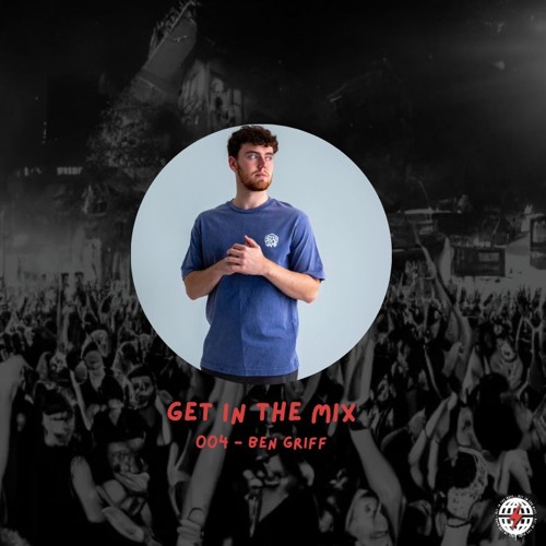 Get in the Mix 004 - Ben Griff