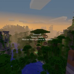 Minecraft OST C418 - Mice on Venus (Slowed & Reverb)
