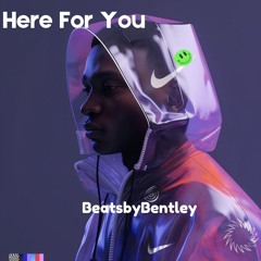 (Here For You) - BeatsbyBentley(Original Mix)