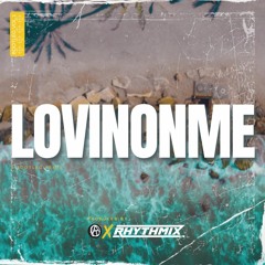 Lovinonme [Bootleg] (feat. Rhythmix)