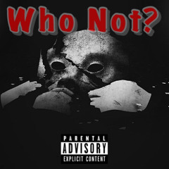 Who Not?