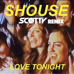 Shouse - Love Tonight (Scotty unofficial Edit)