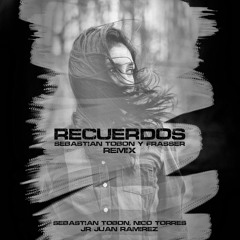 (FREE)Recuerdos - Sebastian Tobon, Nico Torees & JR Juan Ramirez (Sebastian Tobon & Frasser Remix