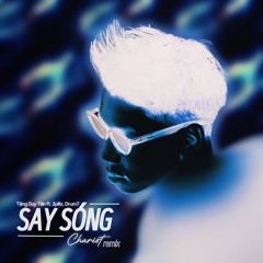 Tăng Duy Tân ft. 2pillz, Drum7 - Say Sóng (Chariot Remix)