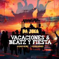 DA JOKA _ Vacaciones & Beatz y Fiesta (633o'ver) @jokarei