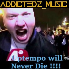 Addictedz  - Uptempo will Never Die