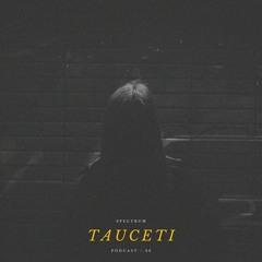 TAUCETI - SPECTRUM PODCAST 039