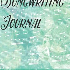 ACCESS [EBOOK EPUB KINDLE PDF] Songwriting Journal: Music Composition Notebook with Blank Sheet Musi