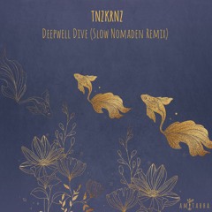 TNZKRNZ - Deepwell Dive (Slow Nomaden Remix) [AMITABHA] Preview