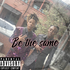 Be the same ft B Melo