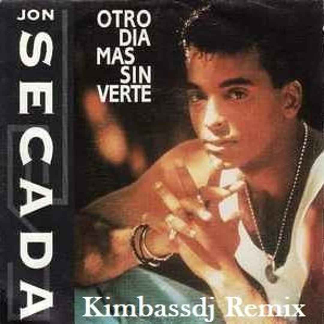 Stream Jon Secada - Otro día mas sin verte (Kimbassdj Dance Mix