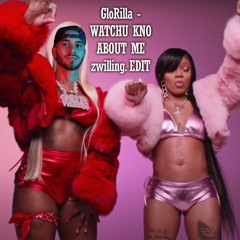 GloRilla - WHATCHU KNO ABOUT ME (zwilling. EDIT)