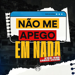 Não Me Apego Em Nada - Mc Aguiar x Mc Yuri Bala ( Dj Menor Da Rv x Dj Wl Da Serra )