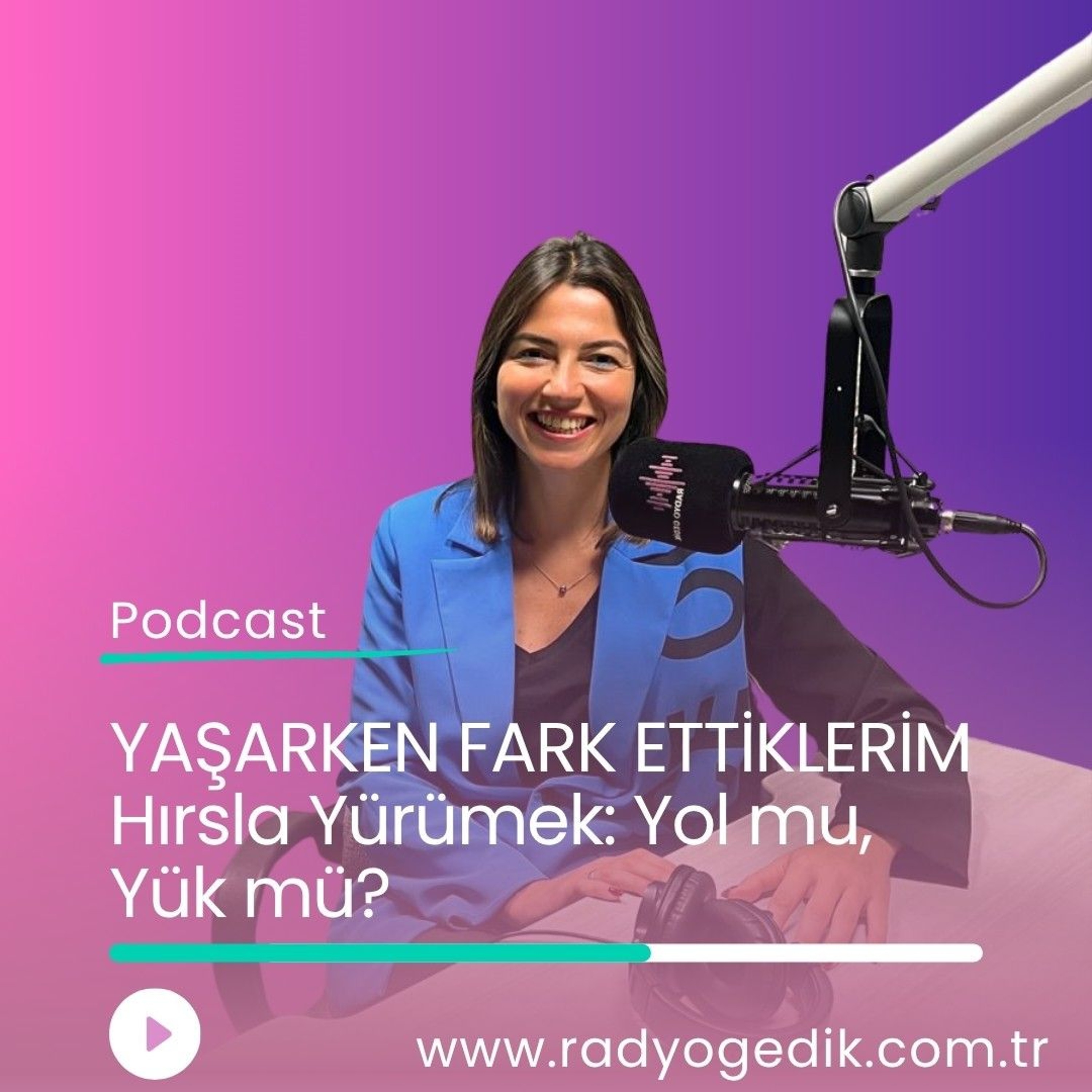 YAŞARKEN FARK ETTİKLERİM -Hırsla Yürümek; Yol mu, Yük mü? episode artwork
