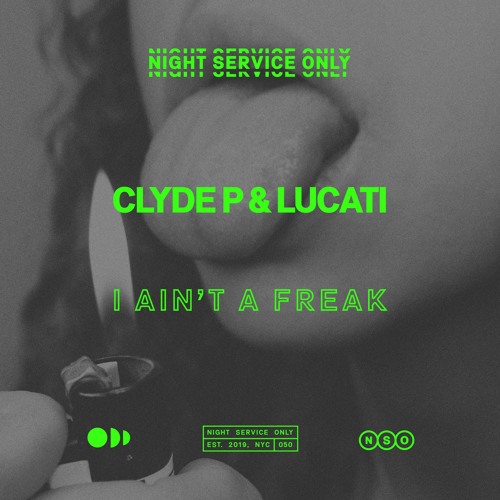 Clyde P & LUCATI - I Ain't A Freak (Original Mix)