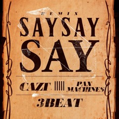CAZT, Pax Machines & 3Beat - Say Say Say (Extended Remix)
