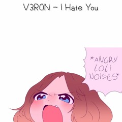 V3R0N - I Hate You