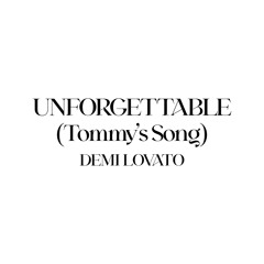 Demi Lovato - Unforgettable (Tommy's Song)